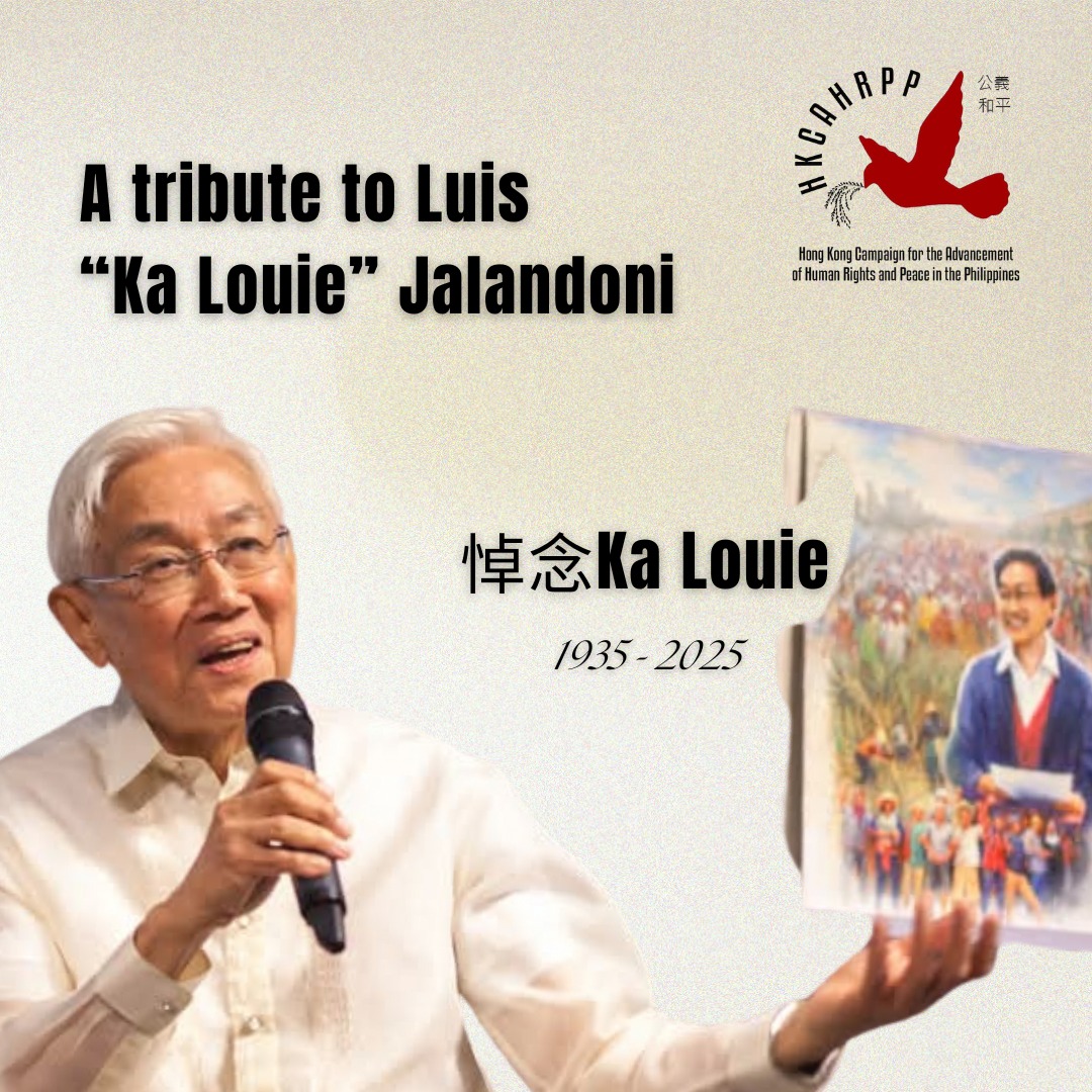 香港爭取菲律賓人權與和平運動（HKCAHRPP） 與熱愛和平的菲律賓同胞共同緬懷路易斯·「卡·路易」·哈蘭多尼（Luis “Ka Louie” Jalandoni）的生平。這位畢生奉獻於服務菲律賓貧苦民眾的前天主教神父、人權捍衛者、前政治犯及革命家，於2025年6月7日與世長辭。