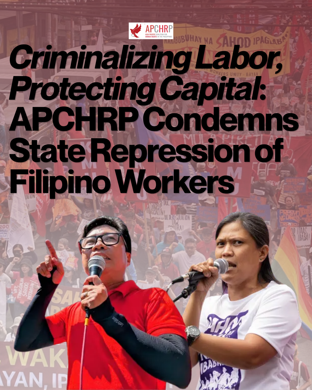 Criminalizing Labor, Protecting Capital: APCHRP Condemns State Repression of Filipino Workers